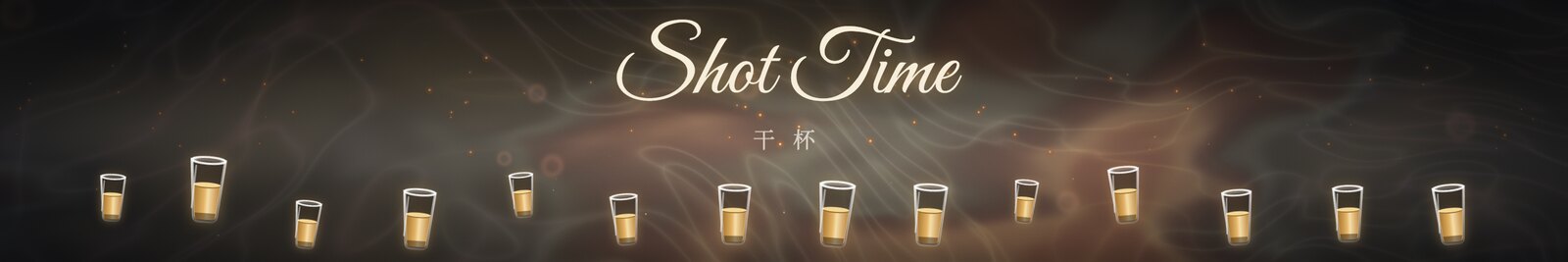 Shot Time - a row of small amber-filled shot glasses across the strip under a script Shot Time and the Chinese word for cheers